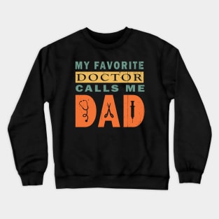 My Favorite Doctor Calls Me Dad Crewneck Sweatshirt